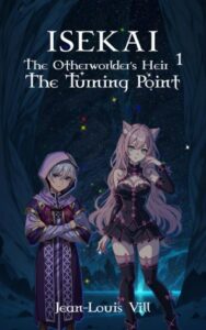 Fantasy Novels - ISEKAI: The Otherworlder’s Heir 1: The Turning Point
